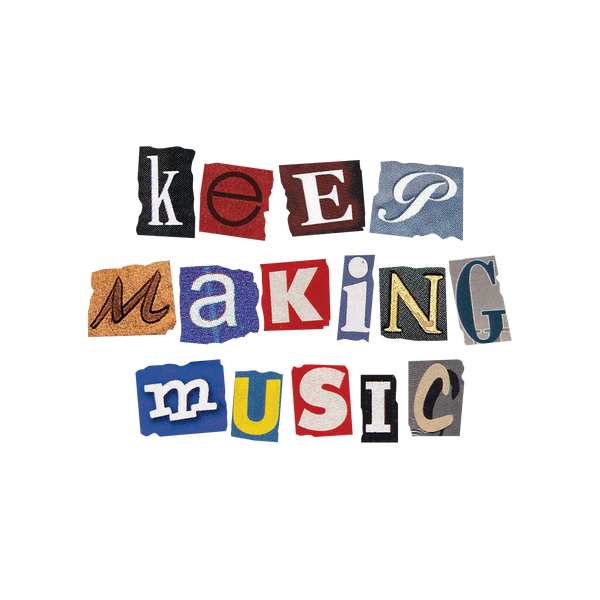 keep making music